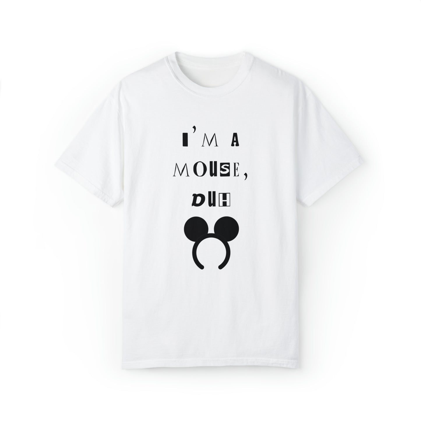 I'm A Mouse {Comfort Colors Unisex Tee}