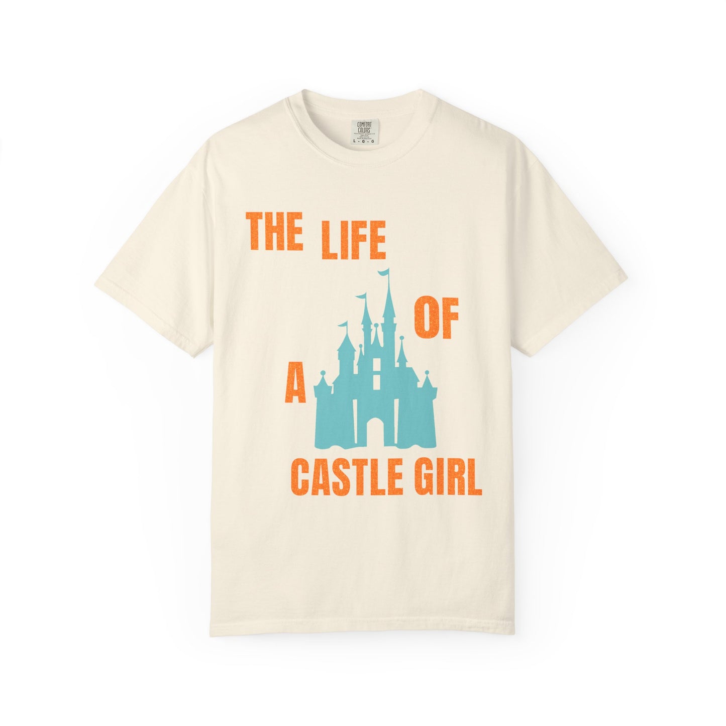 Life of a Castle Girl Comfort Colors Shirt