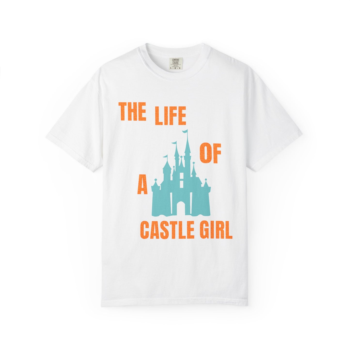 Life of a Castle Girl Comfort Colors Shirt