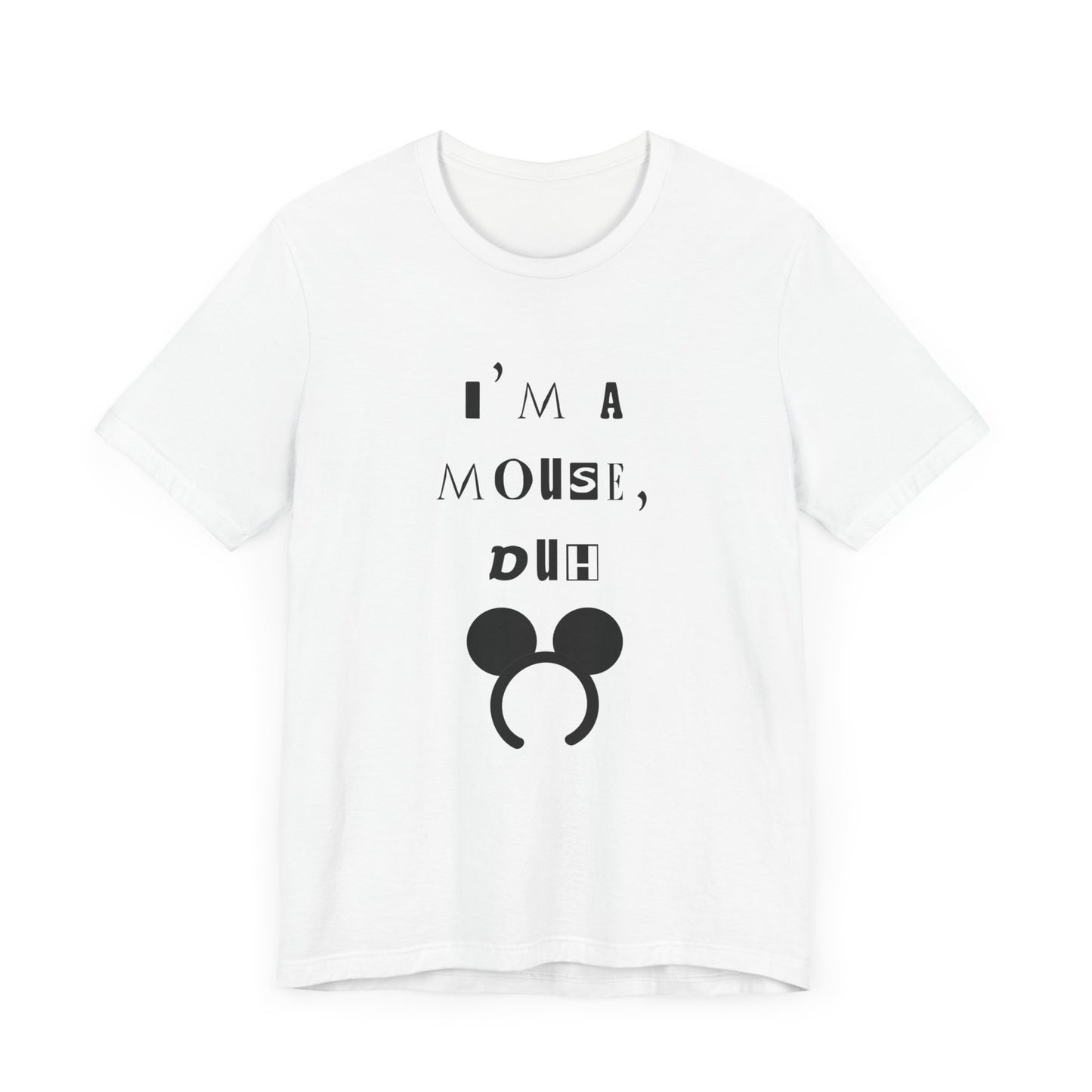 I'm A Mouse {Bella Canvas Unisex Tee}