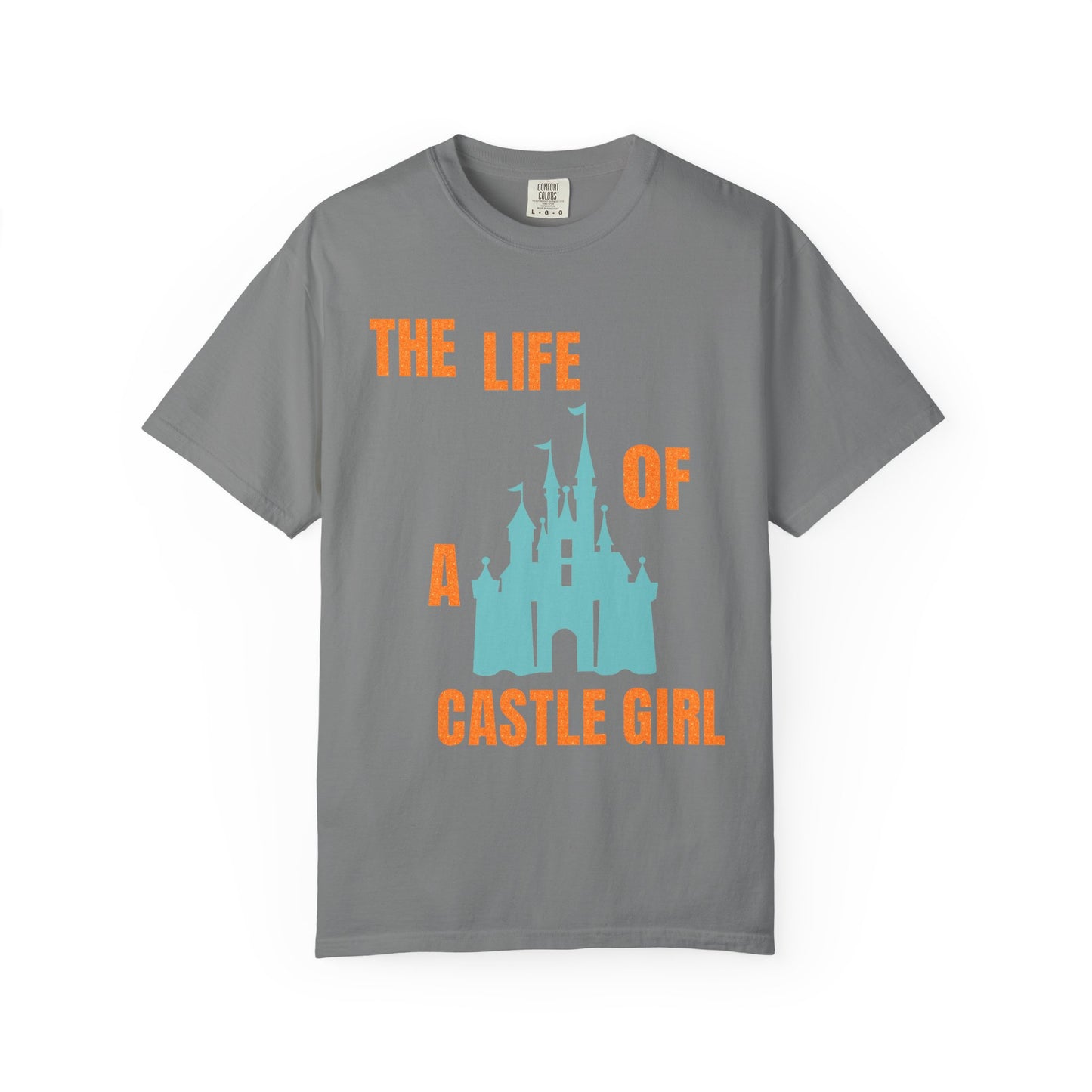 Life of a Castle Girl Comfort Colors Shirt
