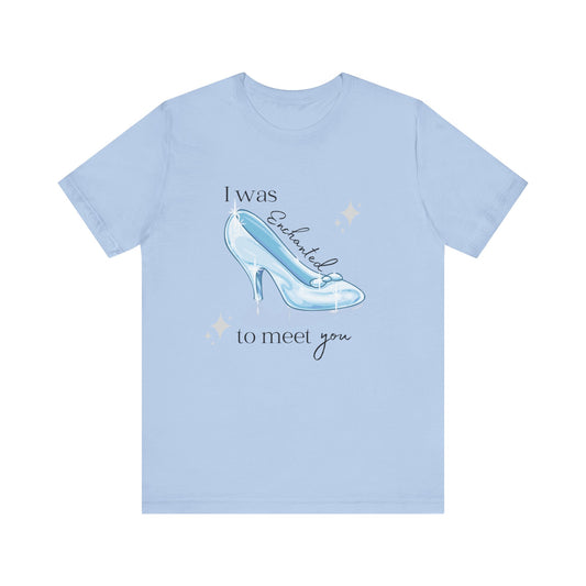 Enchanted To Meet You {Bella Canvas Tee}