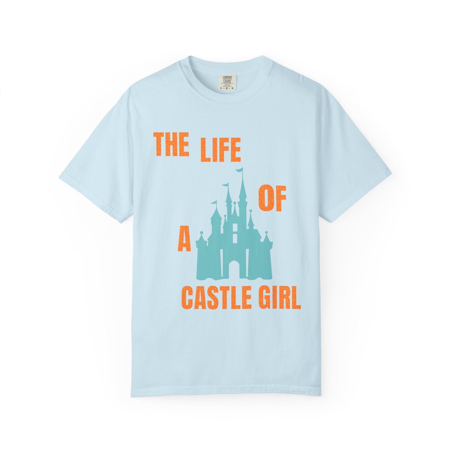 Life of a Castle Girl Comfort Colors Shirt